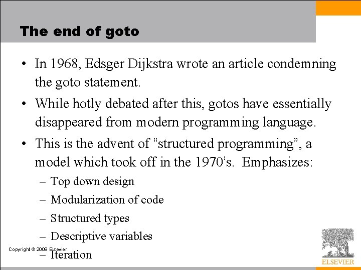 The end of goto • In 1968, Edsger Dijkstra wrote an article condemning the