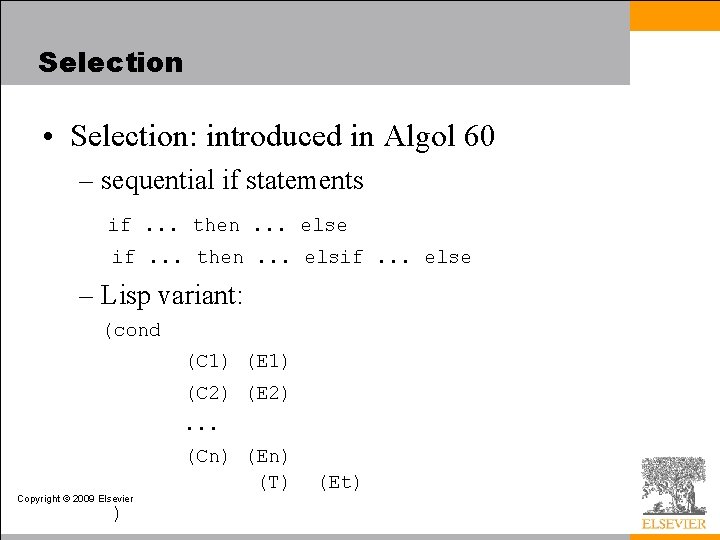 Selection • Selection: introduced in Algol 60 – sequential if statements if. . .