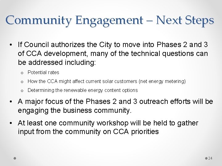 Community Engagement – Next Steps • If Council authorizes the City to move into