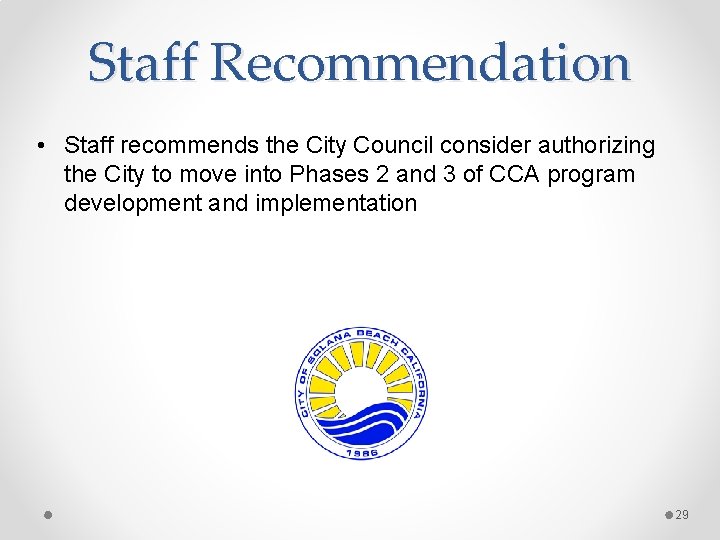 Staff Recommendation • Staff recommends the City Council consider authorizing the City to move