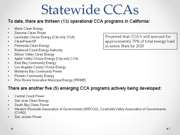 Statewide CCAs To date, there are thirteen (13) operational CCA programs in California: •