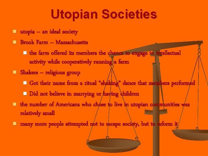 Utopian Societies n n n utopia – an ideal society Brook Farm – Massachusetts Utopian Societies n n n utopia – an ideal society Brook Farm – Massachusetts