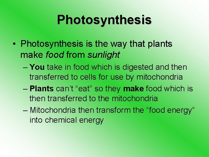 Photosynthesis • Photosynthesis is the way that plants make food from sunlight – You