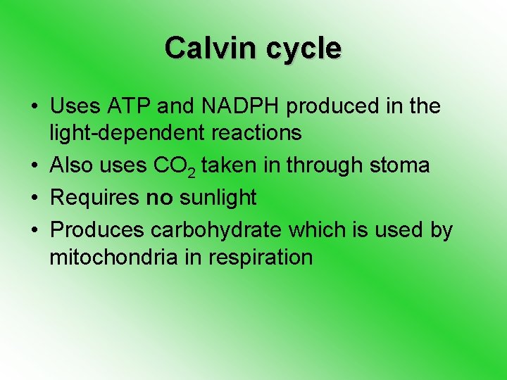 Calvin cycle • Uses ATP and NADPH produced in the light-dependent reactions • Also