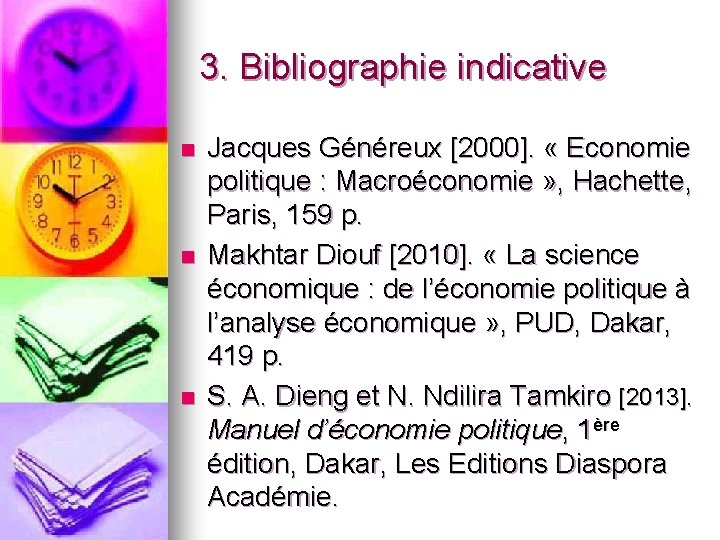 3. Bibliographie indicative n n n Jacques Généreux [2000]. « Economie politique : Macroéconomie