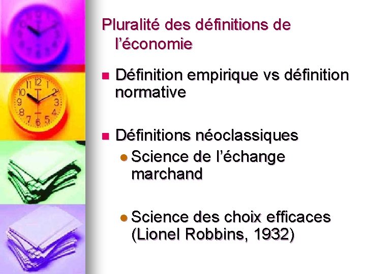 Pluralité des définitions de l’économie n Définition empirique vs définition normative n Définitions néoclassiques