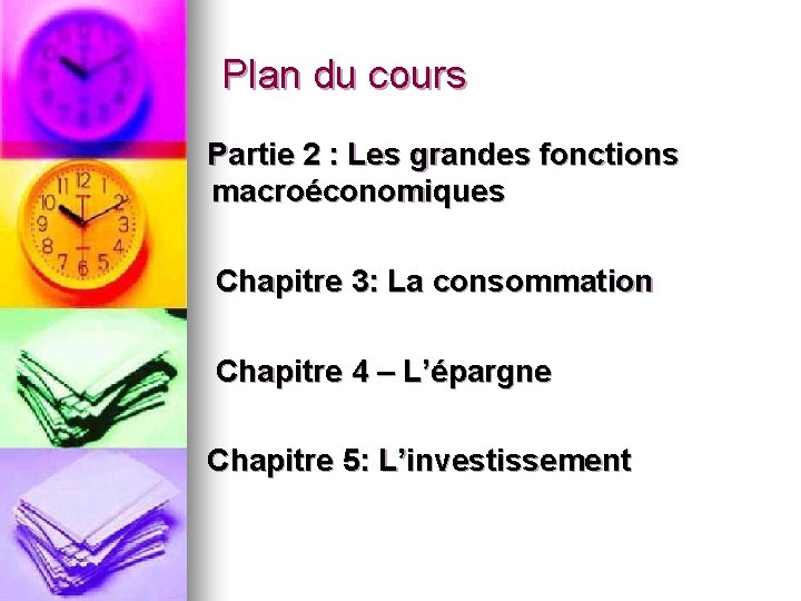 Plan du cours Partie 2 : Les grandes fonctions macroéconomiques Chapitre 3: La consommation