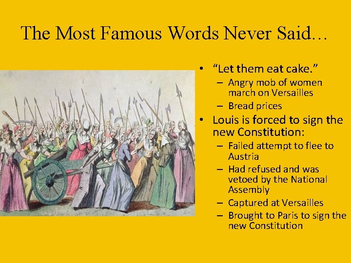 The Most Famous Words Never Said… • “Let them eat cake. ” – Angry The Most Famous Words Never Said… • “Let them eat cake. ” – Angry