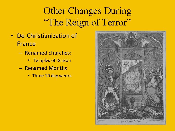 Other Changes During “The Reign of Terror” • De-Christianization of France – Renamed churches: Other Changes During “The Reign of Terror” • De-Christianization of France – Renamed churches: