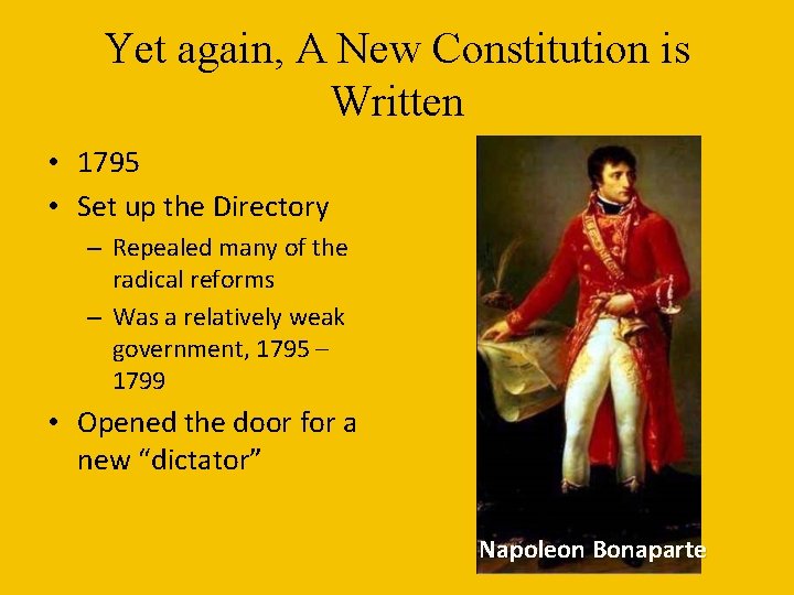 Yet again, A New Constitution is Written • 1795 • Set up the Directory Yet again, A New Constitution is Written • 1795 • Set up the Directory