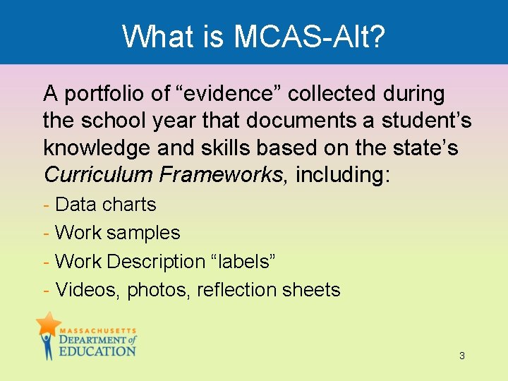 What is MCAS-Alt? A portfolio of “evidence” collected during the school year that documents