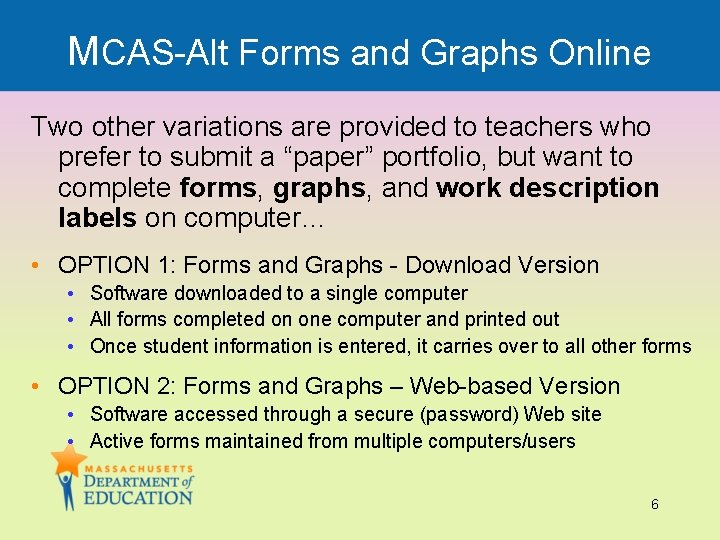 MCAS-Alt Forms and Graphs Online Two other variations are provided to teachers who prefer