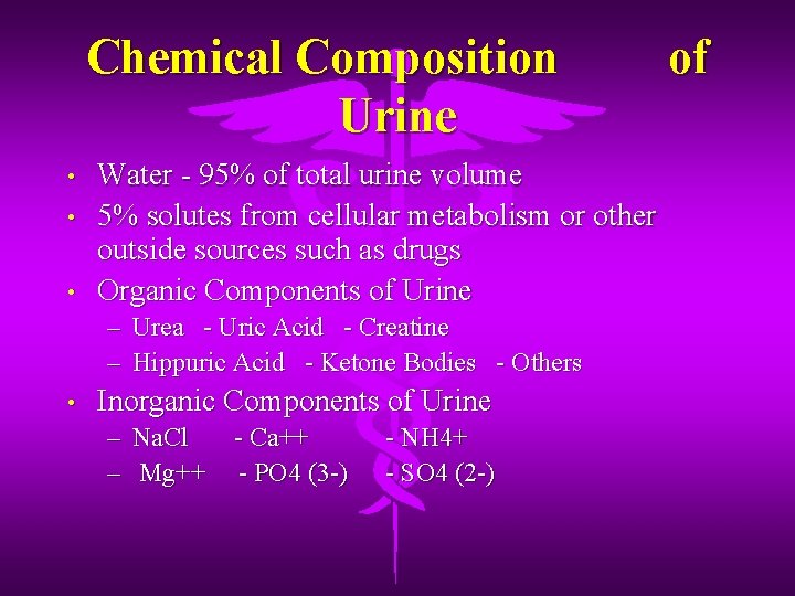 Chemical Composition Urine • • • Water - 95% of total urine volume 5%