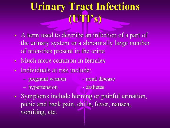 Urinary Tract Infections (UTI’s) • • • A term used to describe an infection