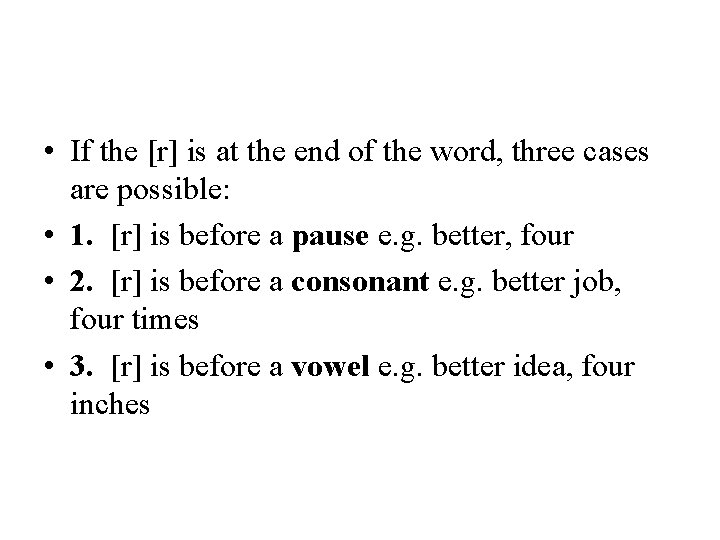 • If the [r] is at the end of the word, three cases