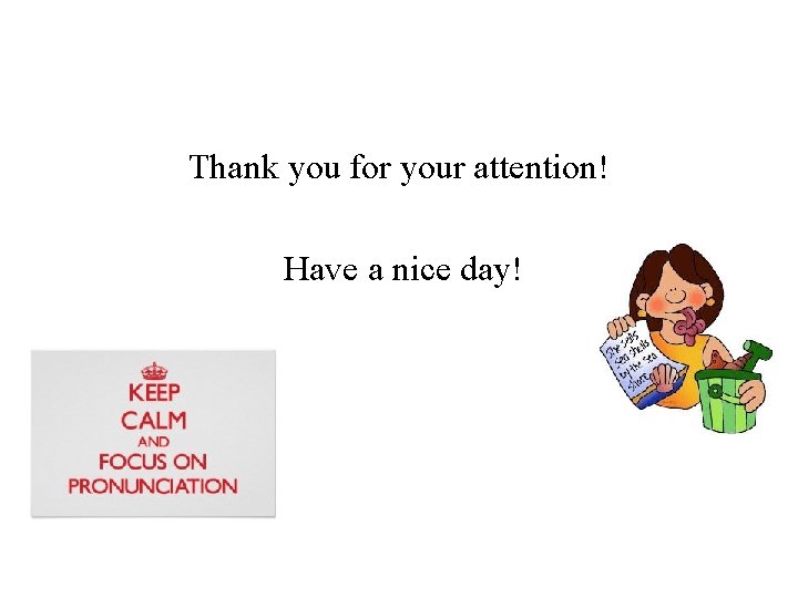 Thank you for your attention! Have a nice day! 