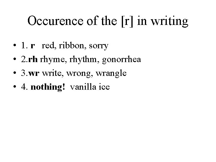 Occurence of the [r] in writing • • 1. r red, ribbon, sorry 2.