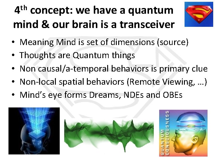 4 th concept: we have a quantum mind & our brain is a transceiver