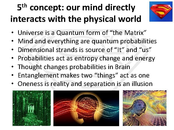 5 th concept: our mind directly interacts with the physical world • • Universe