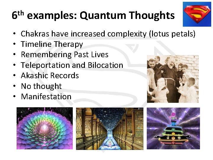 6 th examples: Quantum Thoughts • • Chakras have increased complexity (lotus petals) Timeline