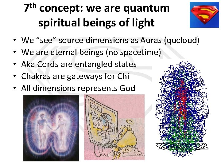 7 th concept: we are quantum spiritual beings of light • • • We