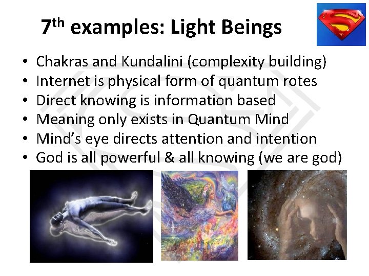 7 th examples: Light Beings • • • Chakras and Kundalini (complexity building) Internet