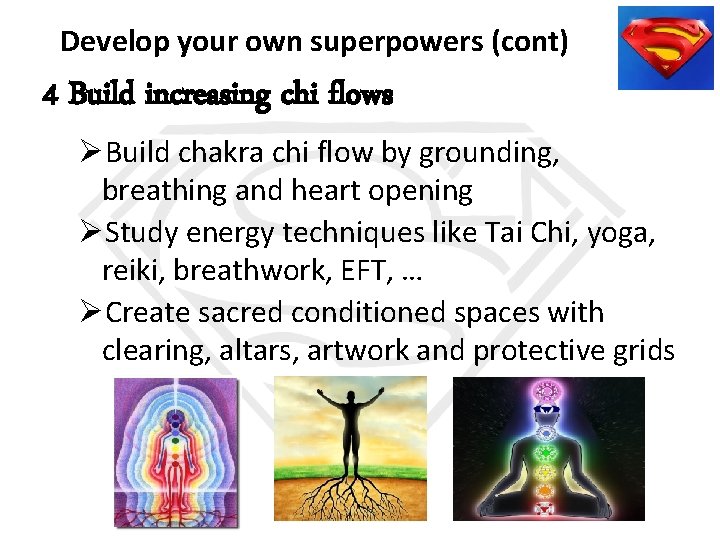 Develop your own superpowers (cont) 4 Build increasing chi flows ØBuild chakra chi flow