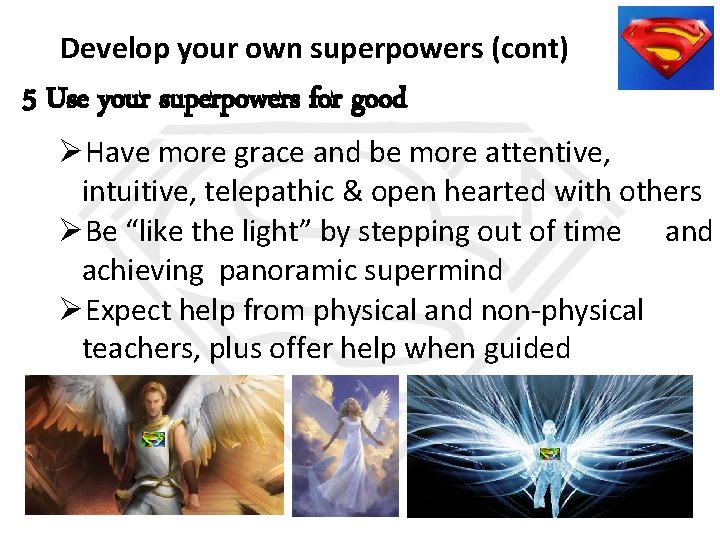 Develop your own superpowers (cont) 5 Use your superpowers for good ØHave more grace