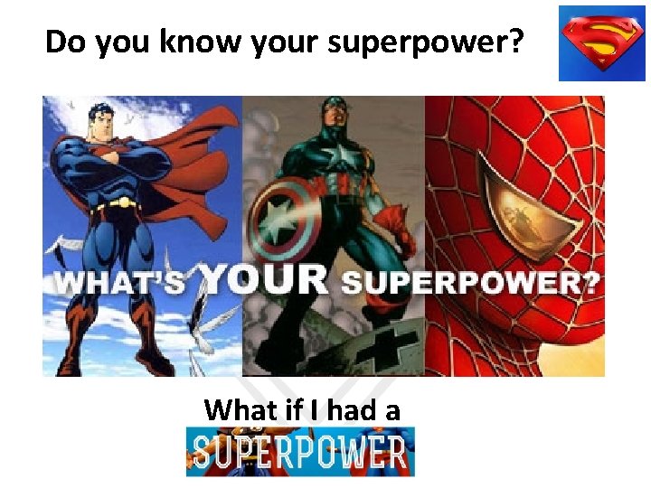 Do you know your superpower? What if I had a 
