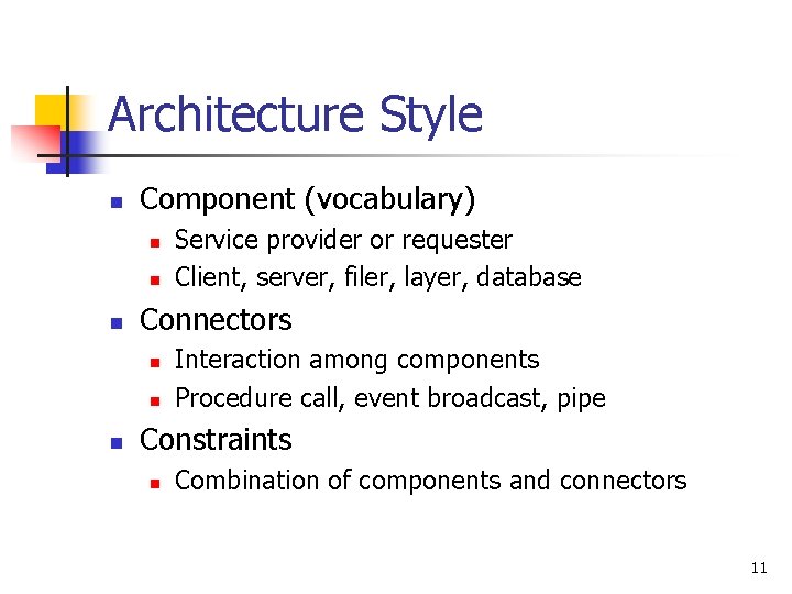 Architecture Style n Component (vocabulary) n n n Connectors n n n Service provider