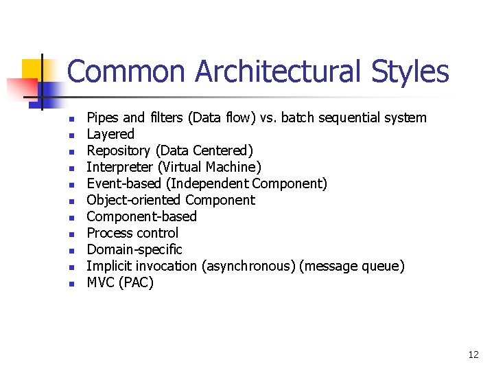 Common Architectural Styles n n n Pipes and filters (Data flow) vs. batch sequential