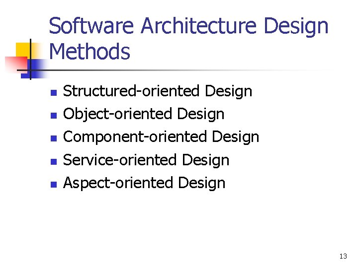 Software Architecture Design Methods n n n Structured-oriented Design Object-oriented Design Component-oriented Design Service-oriented