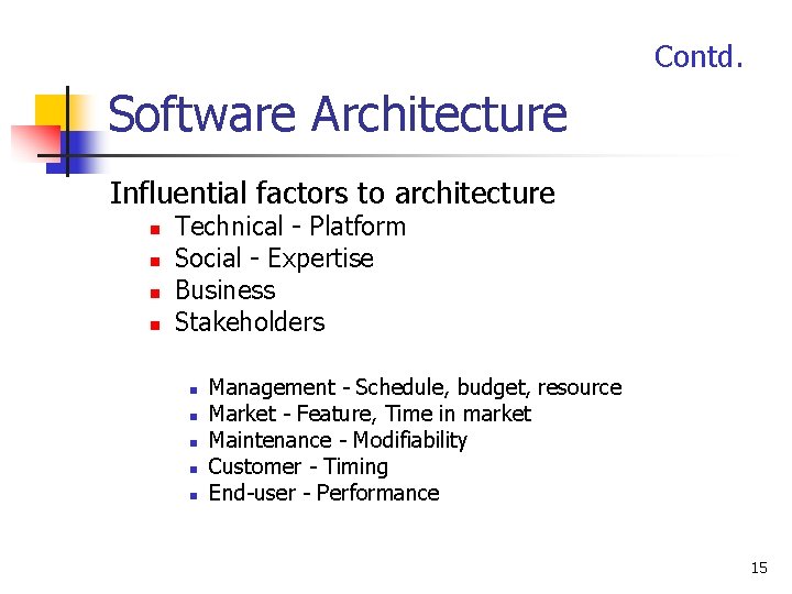 Contd. Software Architecture Influential factors to architecture n n Technical - Platform Social -