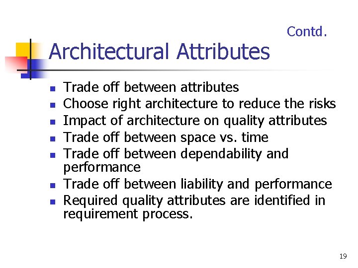 Architectural Attributes n n n n Contd. Trade off between attributes Choose right architecture
