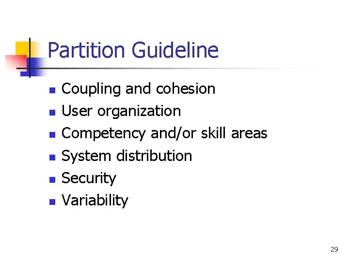 Partition Guideline n n n Coupling and cohesion User organization Competency and/or skill areas