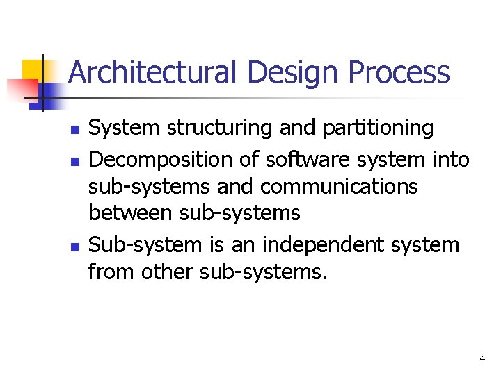 Architectural Design Process n n n System structuring and partitioning Decomposition of software system