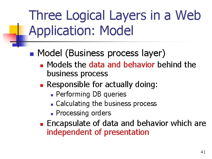 Three Logical Layers in a Web Application: Model n Model (Business process layer) n