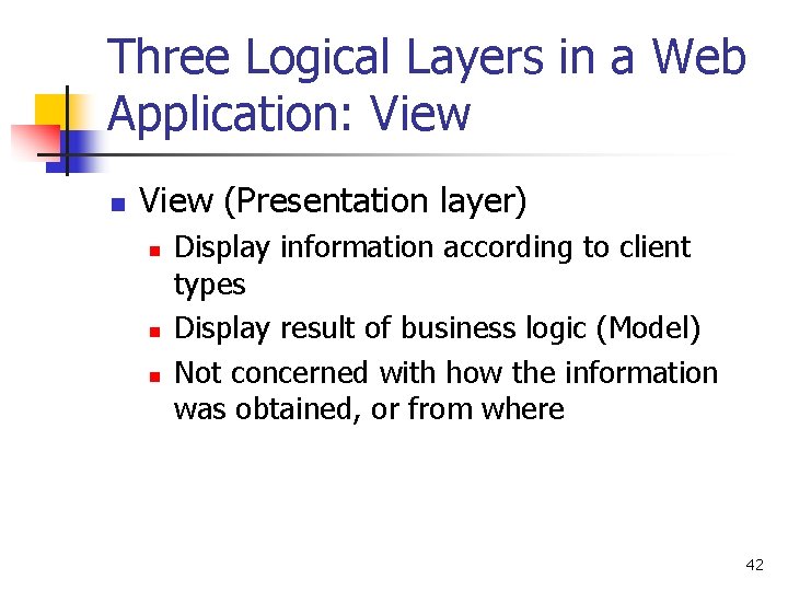 Three Logical Layers in a Web Application: View n View (Presentation layer) n n