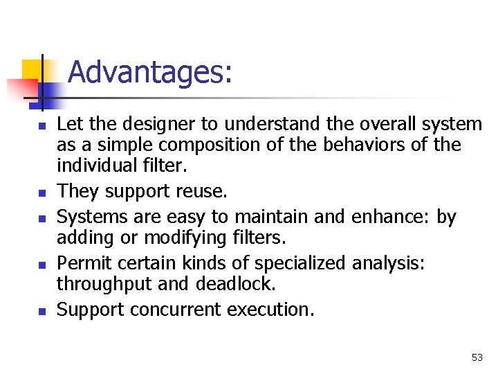 Advantages: n n n Let the designer to understand the overall system as a