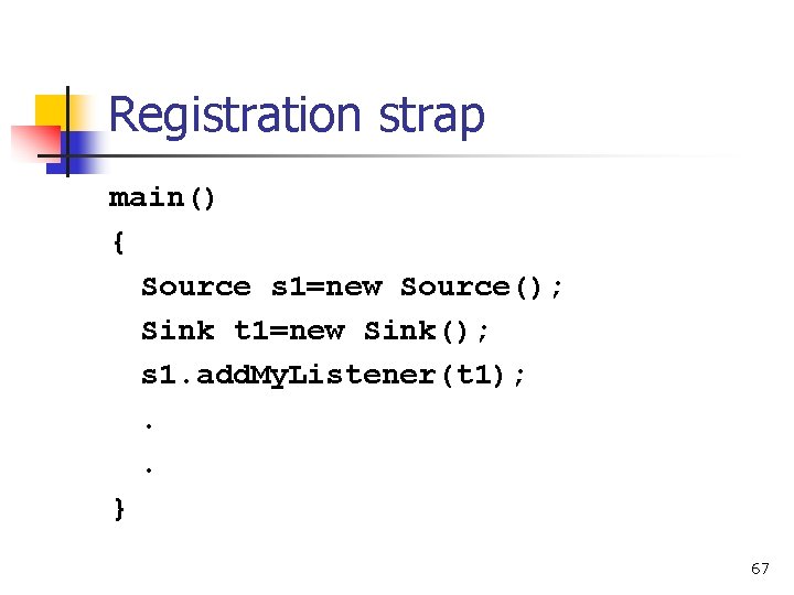 Registration strap main() { Source s 1=new Source(); Sink t 1=new Sink(); s 1.