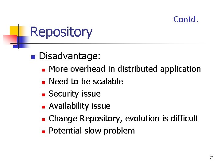 Repository n Contd. Disadvantage: n n n More overhead in distributed application Need to