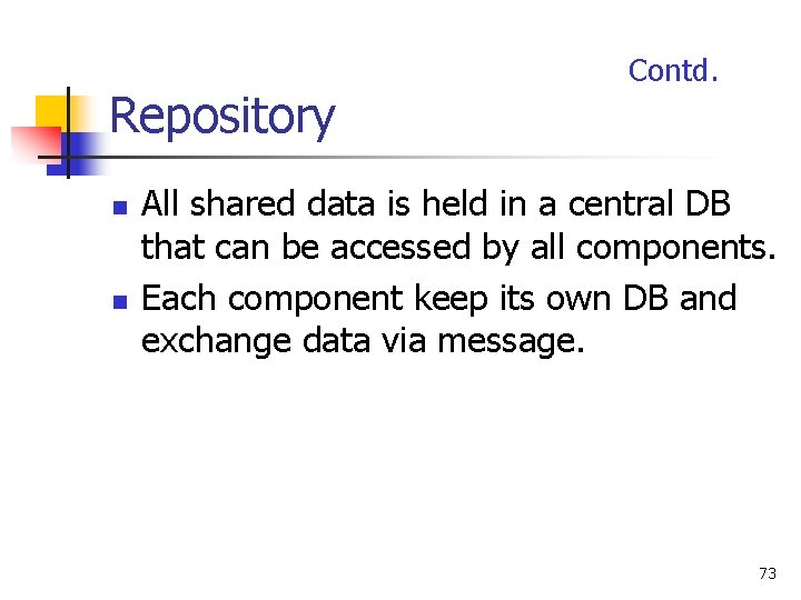 Repository n n Contd. All shared data is held in a central DB that