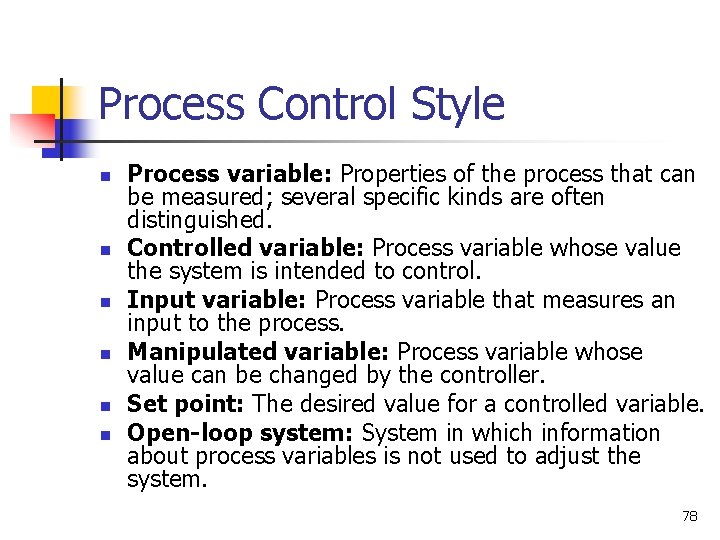 Process Control Style n n n Process variable: Properties of the process that can