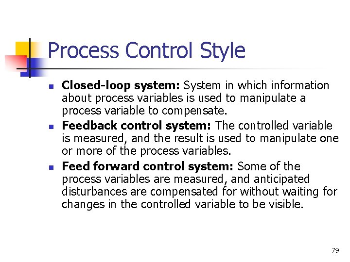 Process Control Style n n n Closed-loop system: System in which information about process