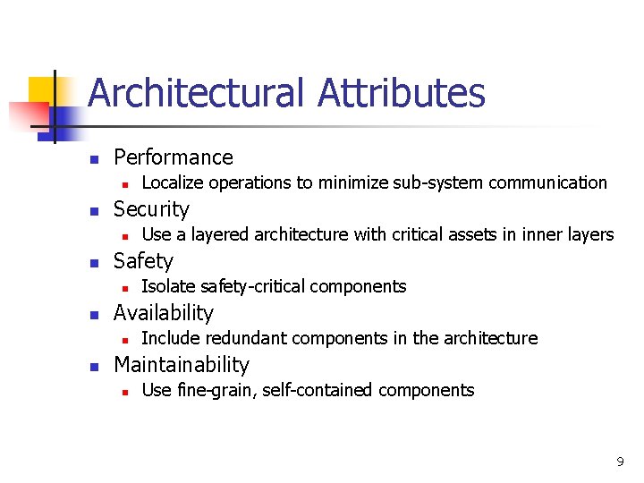 Architectural Attributes n Performance n n Security n n Isolate safety-critical components Availability n