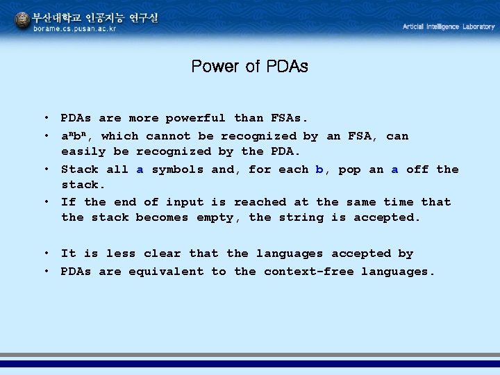 Power of PDAs • PDAs are more powerful than FSAs. • anbn, which cannot Power of PDAs • PDAs are more powerful than FSAs. • anbn, which cannot