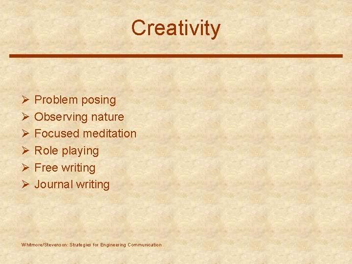 Creativity Ø Ø Ø Problem posing Observing nature Focused meditation Role playing Free writing