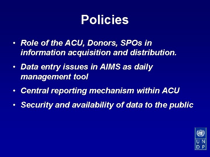 Policies • Role of the ACU, Donors, SPOs in information acquisition and distribution. •