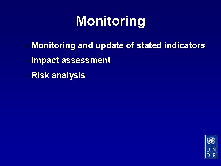 Monitoring – Monitoring and update of stated indicators – Impact assessment – Risk analysis