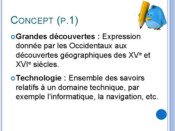 CONCEPT (P. 1) Grandes découvertes : Expression donnée par les Occidentaux découvertes géographiques des